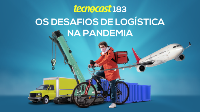 Tecnocast 183 – Os desafios de logística na pandemia (Imagem: Vitor Pádua / Tecnoblog)
